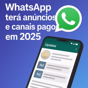 A chegada de anúncios no WhatsApp pode mudar para sempre a forma como usamos o app