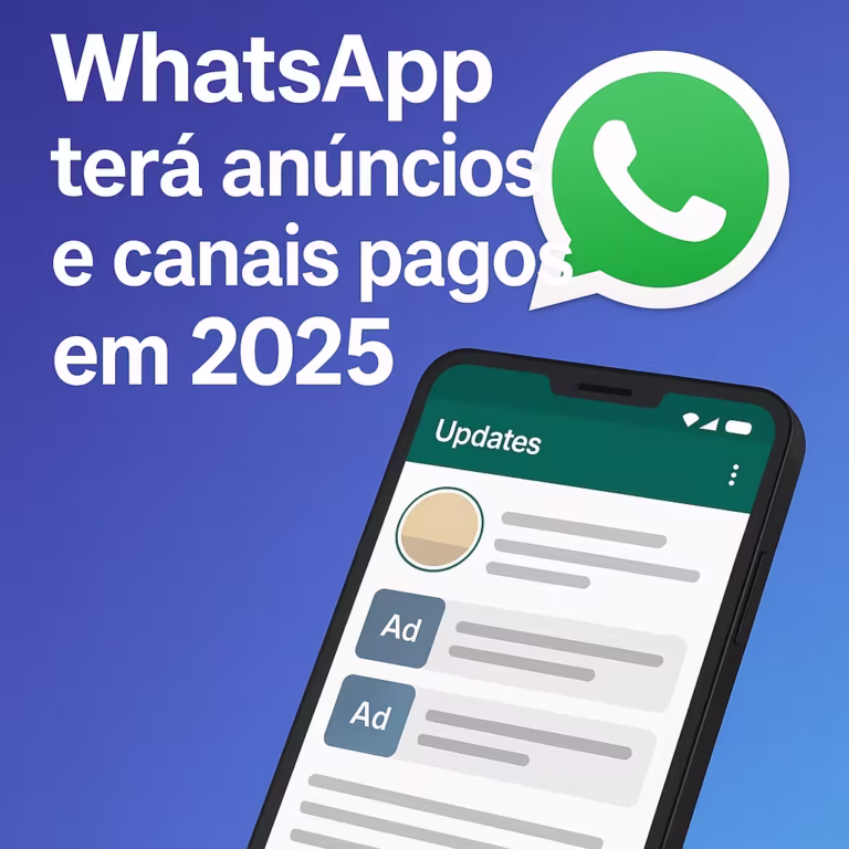 A chegada de anúncios no WhatsApp pode mudar para sempre a forma como usamos o app